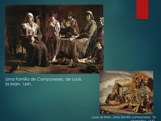 Uma Família de Camponeses, de Louis
la Main, 1641.
Louis Le Nain, Uma família camponesa, "la
 