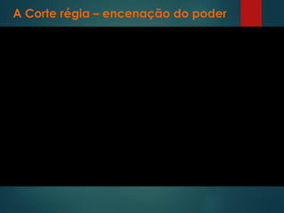 A Corte régia – encenação do poder
 