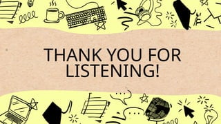 THANK YOU FOR
LISTENING!
 