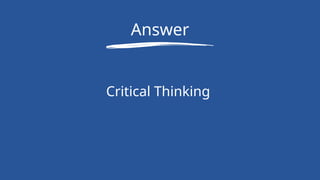 Answer
Critical Thinking
 