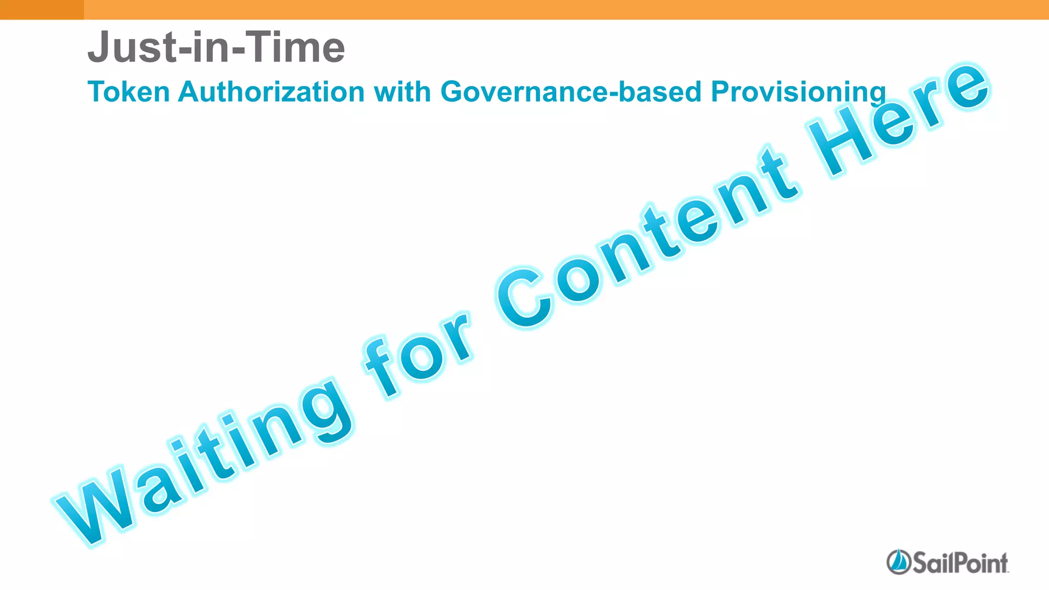Just-in-Time
Token Authorization with Governance-based Provisioning
Attribute Integrity Reliability Index
 