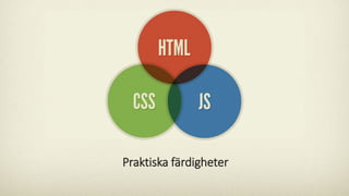 Praktiska färdigheter
 