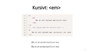 Kursivt: <em>
59
 