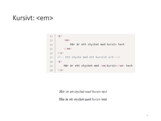 Kursivt: <em>
37
 