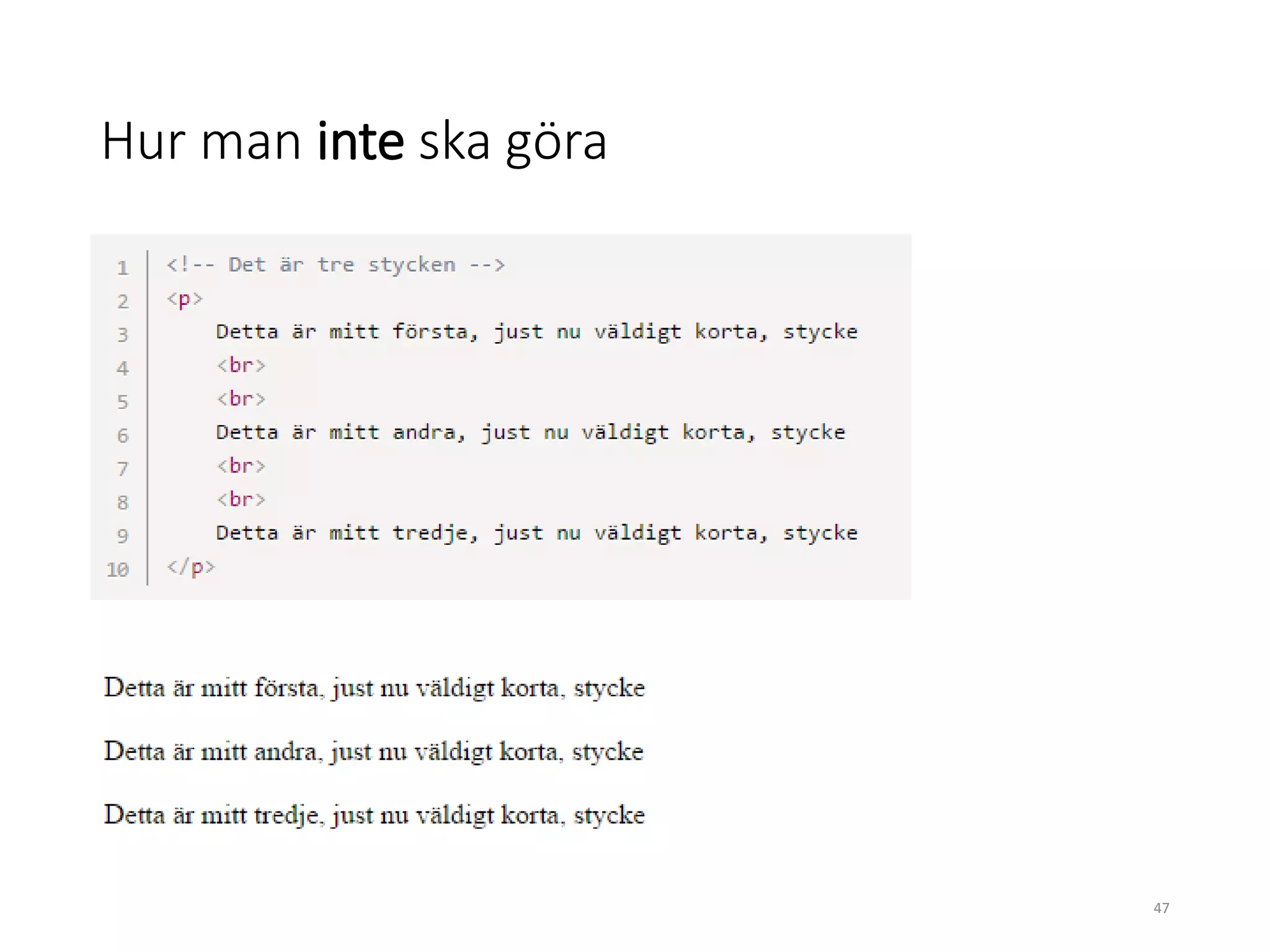 Hur man inte ska göra
47
 