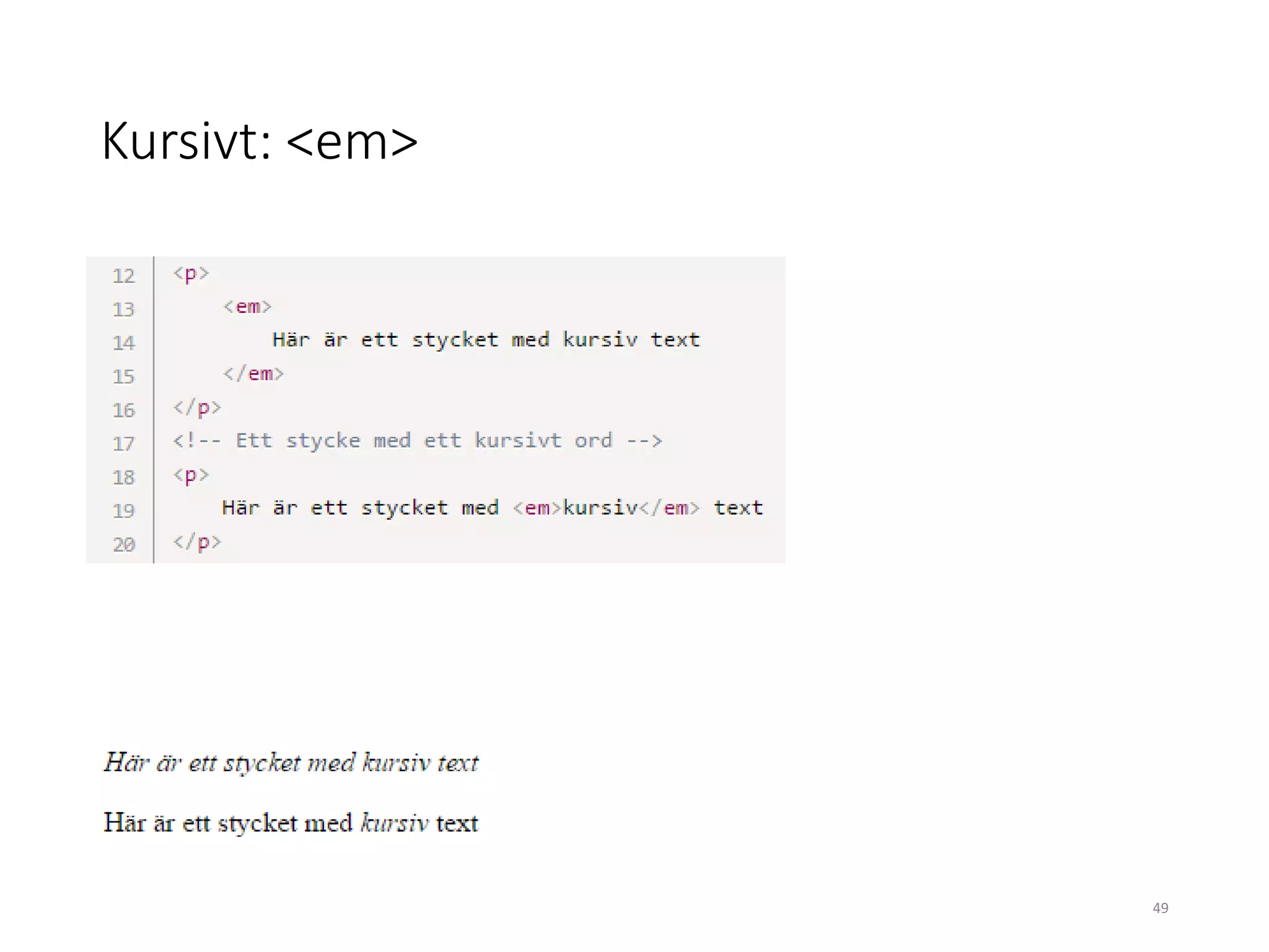 Kursivt: <em>
49
 