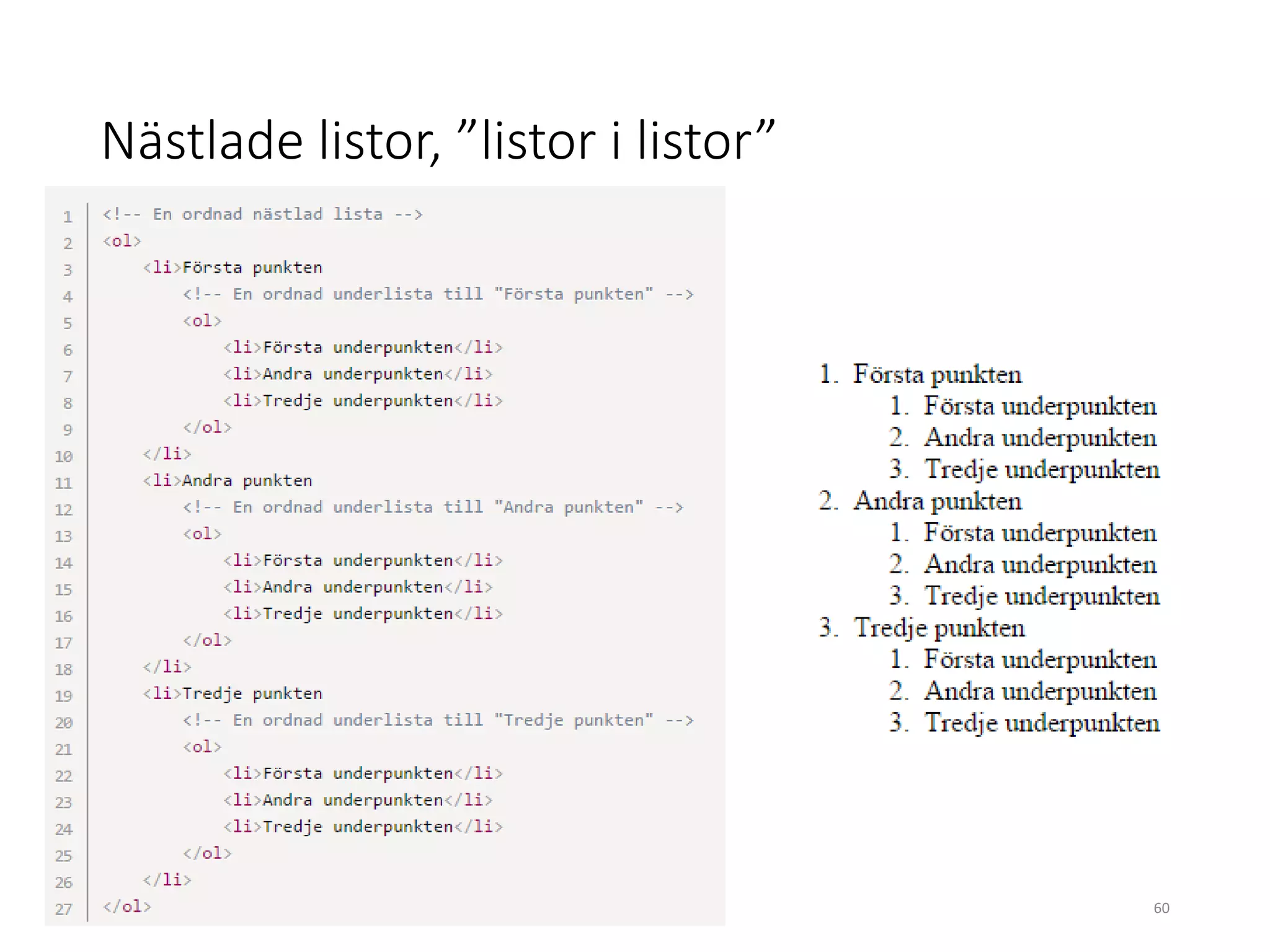 Nästlade listor, ”listor i listor”
60
 