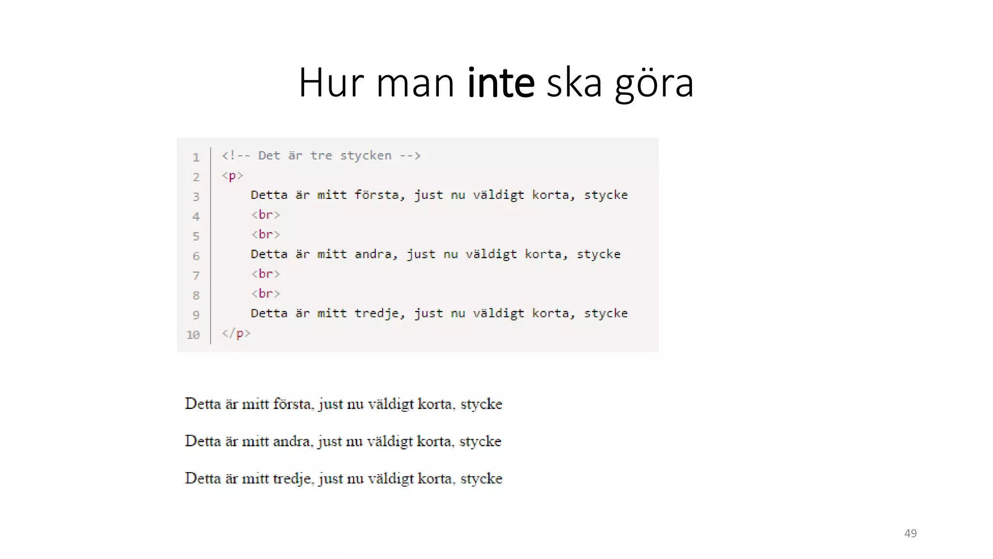 Hur man inte ska göra
49
 