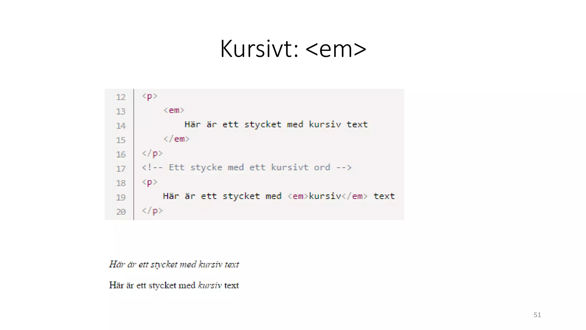 Kursivt: <em>
51
 
