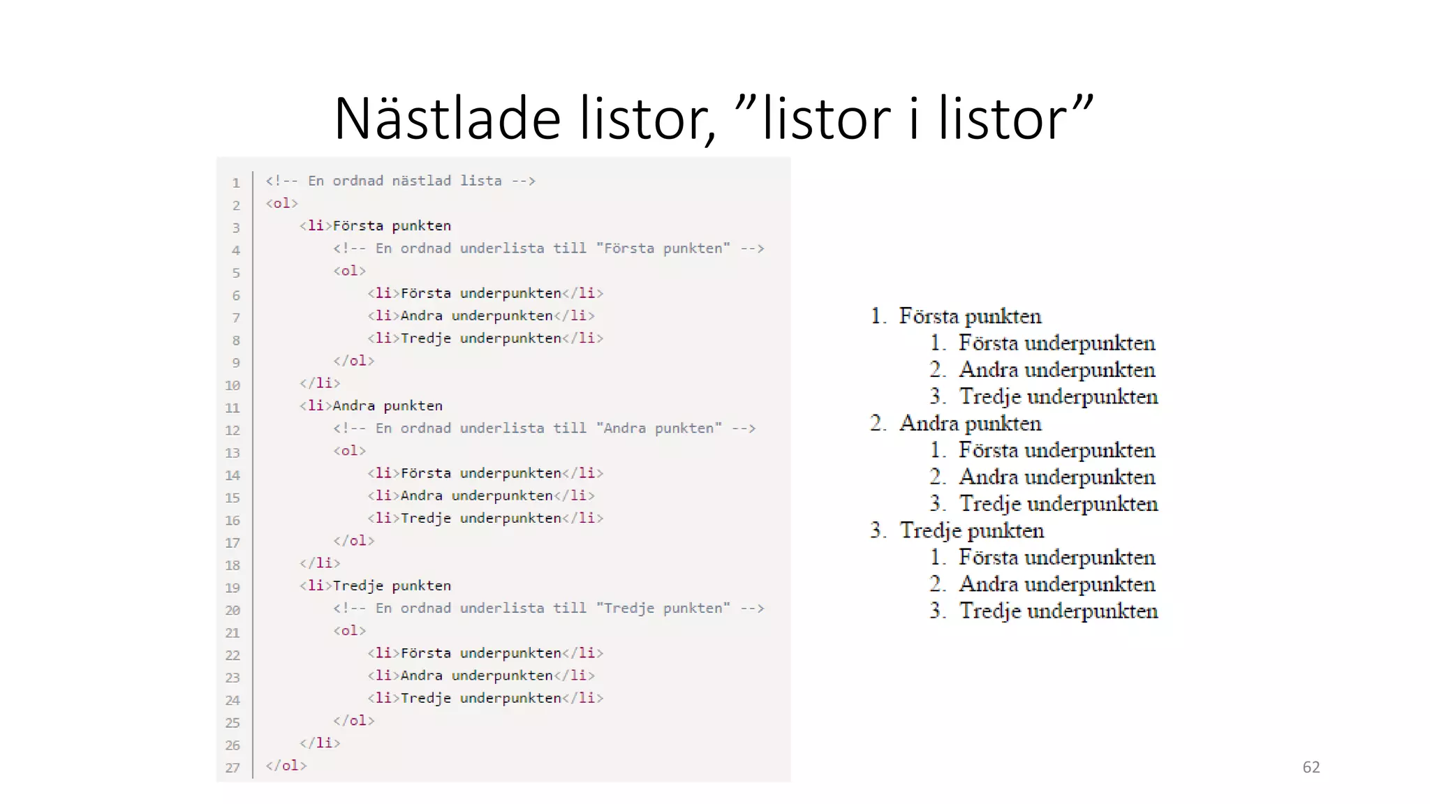 Nästlade listor, ”listor i listor”
62
 
