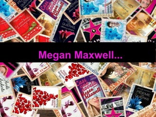 Megan Maxwell...
 