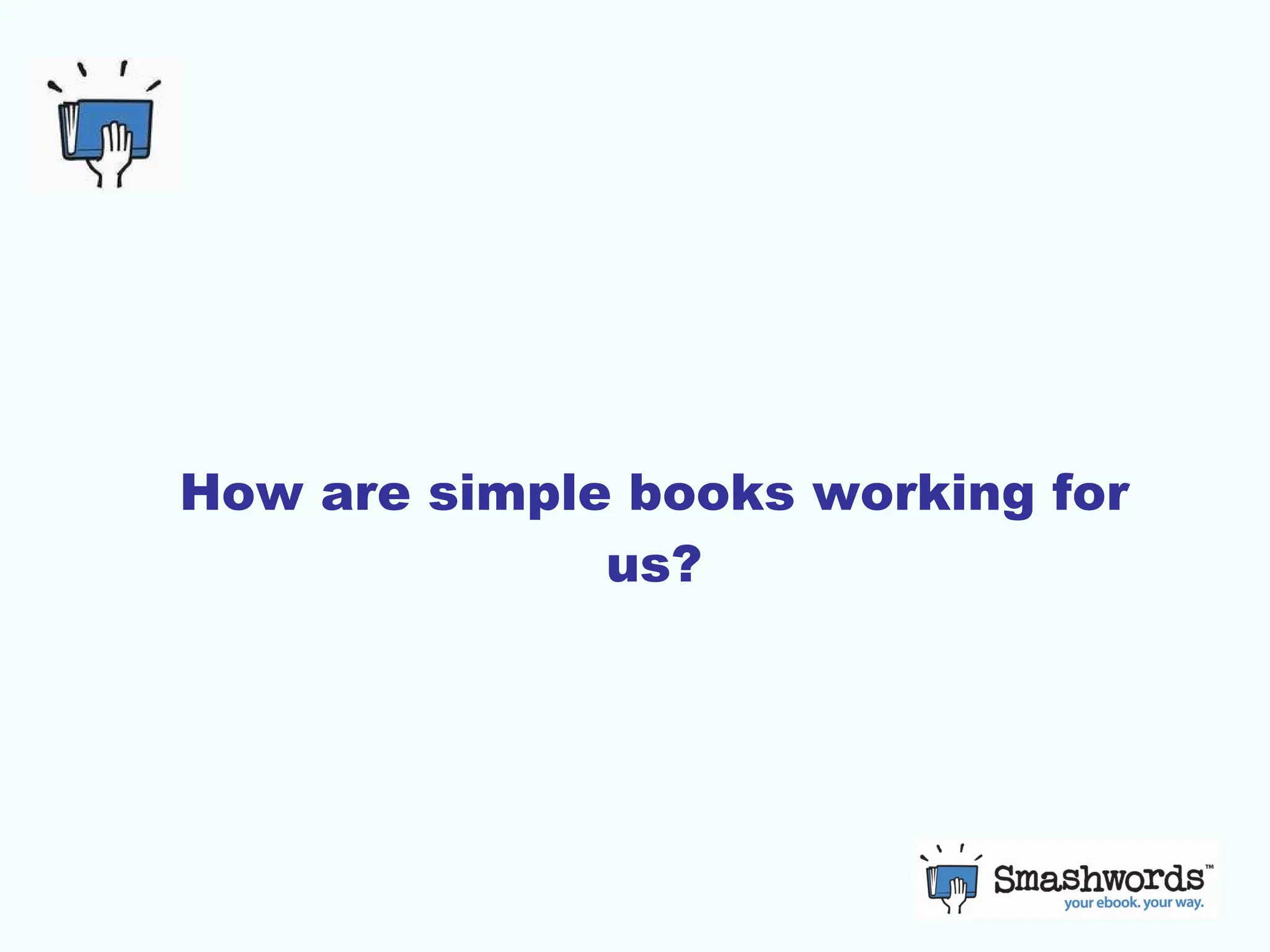 How are simple books working for us? 