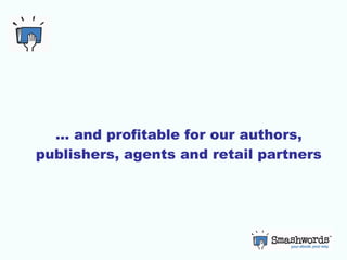 …  and profitable for our authors, publishers, agents and retail partners 