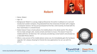 @stephenjanaway
• Name: Robert
• Age: 32
• Background: Robert is a young, single professional. He works in software at a c...