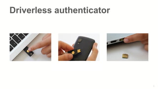5
Driverless authenticator
 