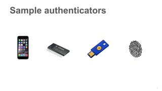 8
Sample authenticators
 