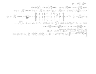 ( − m)! m
                                                                                                                                                             P −m = (−1)m             P
                                                                                                                                                                              ( + m)!
                                                                          1    1                    1      3                                  1   3                         −1    3
                                                           Y00 (θ, ϕ) =            Y1−1 (θ, ϕ) =             sin θ e−iϕ        Y10 (θ, ϕ) =         cos θ    Y11 (θ, ϕ) =            sin θ eiϕ
                                                                          2    π                    2     2π                                  2   π                          2   2π
                                   1   15                                 1 15                                          1          5                             −1         15
                   Y2−2 (θ, ϕ) =          sin2 θ e−2iϕ      Y2−1 (θ, ϕ) =          sin θ      cos θ e−iϕ Y20 (θ, ϕ) =                (3 cos2 θ − 1) Y21 (θ, ϕ) =               sin θ cos θ eiϕ
                                   4   2π                                 2 2π                                          4         π                              2          2π
                                                                                                              √
                                                                                               ···
                                                                                                                                         
                                                                     √0    0    0 0                        0     1 √0            0 ···
                                                ∞
                                                                    1 0
                                                                          √     0 0            · · ·     0 0        2         √0 · · ·
               1    15                              1 k                                                 
                                                                                               · · · a = 0 0                     3 · · · H = ω a† a + 1
                                                                                                                                            
Y22 (θ, ϕ) =           sin2 θ e2iϕ     eX =            X    a† =  0         2 √ 0
                                                                                0                                   0                                             x=                  a† + a
                                                                   
               4    2π                              k!                                                                                                       2                 2mω
                                                                                                                                          
                                              k=0
                                                                    0
                                                                          0      3 0          · · ·
                                                                                                          0 0
                                                                                                                   0           0 · · ·    
                                                                      .
                                                                      .    .
                                                                           .    .
                                                                                .      .
                                                                                       .       ..           .
                                                                                                            .  .
                                                                                                               .    .
                                                                                                                    .            .
                                                                                                                                 .     ..
                                                                      .    .    .      .           .        .  .    .            .        .
                                                                                                                          n
                                                            √                           √                       a†                      2 d
                                                                                                                                           n     2             1
                      p=i              a† − a       a|n =       n|n − 1       a† |n =       n + 1|n + 1 |n = √ |0 Hn (ξ) = (−1)n eξ         n
                                                                                                                                              e−ξ H|n = (n + ) ω|n
                              2mω                                                                                 n!                     dξ                    2
                                                                                                  (−1)m               d +m 2                          ( − m)! m
                                                                                        P m (x) =       (1 − x2 )m/2       (x − 1) . P −m (x) = (−1)m         P (x).
                                                                                                   2 !               dx +m                            ( + m)!
                                                                                                                                 0                 0                      1
                                                                                                                                P0 (cos θ) = 1    P1 (cos θ) = cos θ     P1 (cos θ) = − sin θ
                                                                                                   0                       2             1
                                                                                                  P2 (cos θ)   =   1
                                                                                                                   2 (3 cos    θ − 1)   P2 (cos θ)   = −3 cos θ sin θ    P2 (cos θ) = 3 sin2 θ
                                                                                                                                                                          2


                                                     |v3 − |e1 e1 |v3 − |e2 e2 |v3                    1                                                     a−d         (a − d)2 + 4bc /2c
               P (r) = [Rn (r)]2 r2      |e3 =                                                 µ± =     a+d±           (a − d)2 + 4bc         |v± =
                                                    ||v3 − |e1 e1 |v3 − |e2 e2 |v3 |                  2                                                                    1
                                                                                                                                                                                          ...
 