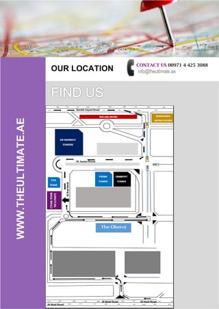 WWW.THEULTIMATE.AE
OUR LOCATION
CONTACT US 00971 4 425 3088
info@theultimate.ae
 
