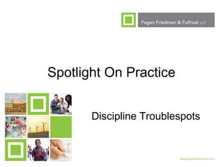 1
Spotlight On Practice
Discipline Troublespots
 