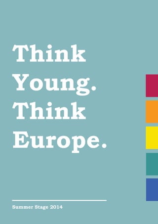 SummerStage2014
Think
Young.
Think
Europe.
 