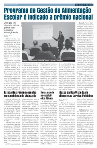 Programa de Gestão da Alimentação
Escolar é indicado a prêmio nacional
Criado pela Ima
e Educação, sistema
gerencia todas
as etapas da
alimentação escolar
3Sábado, 15 de maio de 2004
Programa de gestão alimentar: formulação de cardápios e agilização na distribuição
ValériaAbras
VALÉRIA SALEK
O Sistema Gales – Ges-
tão de Alimentação Escolar
– desenvolvido pela Secre-
taria Municipal de Educa-
ção de Campinas em con-
junto com a Informática de
Municípios Associados
(IMA), está entre os finalis-
tas do Prêmio Conip de Ex-
celência em Informática
Aplicada aos Serviços Pú-
blicos.
O prêmio é concedido
anualmente aos melhores
trabalhos do Brasil e será
divulgado durante o 10º
Congresso Nacional de In-
formática Publica (Conip),
que acontece em junho
deste ano. O trabalho de
Campinas ficou entre os 73
selecionados, de um uni-
verso de 212 trabalhos ins-
critos de todo o Brasil.
“Nós, da rede municipal
de ensino, sentíamos mui-
ta falta de ter um sistema
que tornasse possível fa-
zer desde a elaboração de
cardápios balanceados até
o planejamento da distri-
buição de gêneros alimen-
tícios para as unidades
educacionais, como tam-
bém fornecer dados para a
gestão financeira. As em-
presas que pesquisamos,
faziam sistemas que não
correspondiam ao que ne-
cessitávamos, observando
as especificidades do mu-
nicípio, então resolvemos
inovar”, disse a diretora de
Apoio à Escola, Rosana
Maria Nogueira. O sistema,
que começou a ser pensa-
do por Rosana, que tam-
bém é nutricionista, junta-
mente com a programado-
ra da IMA, Carmen Regina
Bello Fournier, em 2001,
formula diversos cardápios
específicos para cada faixa
etária, calcula valores nu-
tricionais dos alimentos,
controla o estoque de ali-
mentos, entre outras fun-
ções.
“O sistema foi implanta-
do em julho de 2002, quan-
do o convênio para a ges-
tão do Programa de Ali-
mentação Escolar entre a
Secretaria de Educação e a
Ceasa entrou em vigor.
Hoje, funciona em dois
módulos, o administrativo
que cuida da parte contábil,
aqui na Secretaria Munici-
pal de Educação e o módu-
lo técnico, que envolve es-
toque, cardápios e distri-
buição, implantado na Ce-
asa”, explicou Rosana.
Controle. “Nosso objeti-
vo com o sistema Gales foi
alcançado, facilita muito o
trabalho na gestão do Pro-
grama. Esta experiência po-
derá servir para outros mu-
nicípios, sempre observan-
do as especificidades que é
a grande diferença para os
sistemas existentes no mer-
cado”, ressaltou Rosana.
O Prêmio Conip de Ex-
celência tem como objeti-
vo identificar e divulgar as
iniciativas de moderniza-
ção da administração de
todas as esferas governa-
mentais, bem como ONGs
e fundações, que contribu-
am para o fortalecimento
da cidadania e da gestão
pública. “Para nós, poder
concorrer a este prêmio já
é gratificante e quando fi-
camos sabendo que o Ga-
les estava entre os finalis-
tas, foi uma surpresa mui-
to bem-vinda”, enfatizou
Rosana.
O 10º Conip ocorrerá en-
tre os dias 22 e 24 de junho,
no Frei Caneca Convention
Center, em São Paulo, e o
melhor trabalho será premi-
ado com uma viagem à
França, para que seja expos-
to em um Congresso Inter-
nacional, em Paris.
Cerca de 500 alunos da
Emef Padre Francisco Silva,
localizada no Jardim Londres
participam neste sábado, dia
15, de uma caminhada pelas
ruas de Campinas. A ativida-
de letiva, segundo a Orienta-
dora Pedagógica, Adriana
Stella Pierini, visa mostrar um
pouco do trabalho da escola
à comunidade e integrar a
escola a outras instituições
da região.
Além dos alunos do ensi-
no fundamental e da Educa-
ção de Jovens e Adultos da
Emef Padre Francisco Silva,
participarão da caminhada
osalunosdasescolasestadu-
ais Professor Carlos Lencas-
tre e Professor Antonio Gon-
çalves e representantes do
grupo Progen (Projeto Gente
Nova) e da Casa de Cultura
Tainã.
Às 7h30 os alunos estarão
Estudantes reúnem escolas
em caminhada da cidadania
concentrados em frente à
Emef de onde saem para per-
correr as ruas Augusta P. Be-
linteni, Sophia V. Salgado,
Castelnuovo, Jandaia e
Inhambu, encerando a cami-
nhadanaPraçadosTrabalha-
dores.
“Estaéumaaçãotiradado
trabalho realizado no primei-
ro trimestre deste ano, pelos
professores, com o tema ‘Ci-
dadania, respeito, coopera-
ção e participação’. Nós esti-
mulamos a importância da
participação de todos os alu-
nos, para que vivenciem mo-
mentos em que possam
aprender, reconhecer e colo-
car em prática a amizade, o
respeito, a criatividade e o
espírito de equipe”, afirmou
Adriana Pierini. A Emef Padre
Francisco Silva fica na Aveni-
da Ibirapuera, s/n, no Jardim
Londres.
THAÍS CORTINA
O Grupo de Idosos da
Vila Boa Vista, na região
Norte, doou nesta sexta-
feira, dia 14, cerca de 250
quilos de mantimentos
(alimentos, latarias e ma-
teriais de higiene) ao Lar
dos Velhinhos de Campi-
nas.
O Grupo é formado por
120 senhoras que prati-
cam caminhada e ginásti-
ca na Praça de Esportes do
bairro e que realizaram
uma campanha para arre-
cadar mantimentos duran-
te todo o mês de abril.
Na entrega houve uma
apresentação de capoeira
dos alunos da Praça Boa
Vista e também um café da
tarde para todos os ido-
sos. De acordo com a co-
ordenadora da Praça de
Idosos da Boa Vista doam
alimento ao Lar dos Velhinhos
Esportes, Suely Marcolino,
todos os anos, para come-
morar o dia das mães, as
idosas recebem presentes
e ganham uma festa.
Medicamentos. O Lar
dos Velhinhos de Campi-
nas presta auxílio à cerca
de 160 idosos carentes e
completa 100 anos de ati-
vidades em 2004. De acor-
do com a assessora de co-
municação do Lar, Catarina
Bicudo, a entidade gasta
R$270 mil mensais com ali-
mentação e medicamentos
para os idosos. “Sempre
estamos precisando de co-
mida e remédios pois o
que ganhamos nunca é su-
ficiente”, ressalta. Para ter
mais informações sobre o
Lar é só acessar o site
www.lardosvelhinhosdecampinas.org.br
ou ligar para (19) 3241 4000.
A Prefeitura e a Sanasa
inauguraram na sexta-feira,
14 de maio, a Estação de
Tratamento de Lodo - ETL.
Localizada no distrito de
Sousas, junto às Estações
de Tratamento de Água 3 e
4, a ETL ajudará a despoluir
o rio Atibaia, já que os sóli-
dos provenientes do trata-
mento, 51 toneladas por
dia, não serão mais lança-
dos no rio. A obra benefi-
cia Campinas e as cidades
à jusante do rio, contribu-
indo também com a preser-
vação do meio ambiente.
Esta é a maior estação de
tratamento de lodo do País
e uma das pioneiras em
destinar o lodo seco para a
fabricação de materiais
para a construção civil. O
valor investido na obra foi
de R$ 4,5 milhões.
Sanasa ajuda
a despoluir
oRioAtibaia
 