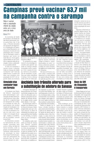 Campinas prevê vacinar 63,7 mil
na campanha contra o sarampoMeta é vacinar
toda a população
infantil da cidade
entre um e cinco
anos de idade
Seminário objetiva erradicação do sarampo: meta é vacinas todas as crianças
RobertoDeBiasi
4 Sábado, 15 de maio de 2004
DENIZE ASSIS
As secretarias de Saúde
de Campinas e do Estado de
São Paulo promoveram nes-
ta quinta-feira, dia 13 de
maio, o Primeiro Seminário
da Campanha de Seguimen-
to e Erradicação do Saram-
po no Hotel Nacional In, em
Campinas. O evento foi uma
preparação para a Campa-
nha de Vacinação contra o
Sarampo que ocorre em
todo País em 14 de agosto,
oportunidade em que acon-
tece a segunda etapa da va-
cinação contra a poliomieli-
te, ou paralisia infantil.
A meta em Campinas é
vacinar contra o sarampo
todas as crianças da cidade
na faixa de 1 até 5 anos de
idade(4anos,11mesese29
dias), que compõem uma
população de 63,7 mil se-
gundo dados do Instituto
A Fundação José Pedro
de Oliveira, responsável
pela administração e pre-
servação da Mata Santa Ge-
nebra promove neste sába-
do, dia 15, a segunda etapa
do treinamento de comba-
te a incêndio em mata. Os
participantes vão receber
noções de localização e ori-
entação na Mata. “O objeti-
vo é dar ao treinando a no-
ção de onde está e para
onde ir, em situação de pe-
rigo”, explica o coordena-
dor da atividade, coronel
Lorival Kroll.
O treinamento consisti-
rá, basicamente, de cami-
nhadas orientadas pelo
aceiro e trilhas da Mata de
Santa Genebra, onde os
grupos, acompanhados por
monitores, farão exercícios
de orientação na mata.
Esta etapa é restrita às pes-
soas que participaram da
primeira fase do treina-
mento realizado em abril.
Brasileiro de Geografia e
Estatística (IBGE).
“A campanha de segui-
mento é uma estratégia ne-
cessária para garantir que
todas as crianças estejam
imunizadas contra o saram-
po. Com o passar do tem-
po, forma-se uma popula-
ção de suscetíveis, ou pes-
soas que estão vulneráveis
à doença. Como a doença
ainda ocorre em vários paí-
ses do mundo, há o risco de
alguma pessoa infectada
chegar ao Brasil e, assim,
desencadear um surto”, in-
forma a enfermeira sanitaris-
ta Maria do Carmo Ferreira,
da Vigilância em Saúde (Visa)
de Campinas.
Há mais de 30 anos a va-
cina contra o sarampo está
disponível na rede pública
de saúde do Brasil. Ela deve
ser aplicada quando a crian-
ça completa o primeiro ano
de vida. Segundo Carmo
Ferreira, a população de
suscetíveis forma-se porque
a eficácia da vacina é de
95% e, portanto, 5% não de-
senvolvem imunidade. Tam-
bém é preciso considerar
que há falha secundária,
quando a criança toma a
dose e desenvolve imunida-
de mas, com o tempo, esta
imunidade cai. A estas duas
situações, somam-se os ca-
sos das pessoas que não to-
mam a vacina e está consti-
tuída a população de susce-
tíveis.
Segundoaenfermeirasa-
nitarista Brigina Kemp, da
Saúde Coletiva de Campi-
nas, o sarampo é a doença
febril exantemática de mai-
or freqüência no mundo,
com um taxa de mortalida-
de importante e de fácil
transmissão. “Por isso, para
reduzir o risco de reintrodu-
ção do vírus, é preciso, além
de uma boa vigilância e al-
tas coberturas vacinais,
manter homogeneidade,
isto é, boa cobertura em to-
dos os municípios e, dentro
do Município, em todas as
regiões”, diz a sanitarista.
Em 1997, lembra Brigina,
o Estado de São Paulo en-
frentou uma epidemia da
doença, com mais de 20 mil
casos e 24 óbitos. Todos os
anos, mais de 800 mil crian-
ças adoecem de sarampo
no mundo. A meta da Orga-
nização Mundial de Saúde é
reduzir o número de casos
para 400 mil em 2007.
A Empresa Municipal de
Desenvolvimento de Campi-
nas (Emdec) programou uma
série de alterações para o
trânsitoetransportenasime-
diações da Avenida Anchie-
ta, na região central, a partir
deste sábado, 15 de maio.
As intervenções serão re-
alizadas nos próximos qua-
tro finais de semana e foram
programadas para que a Sa-
nasa execute as obras de
substituição da adutora que
passa pela Rua Irmã Serafina
e a Av. Anchieta, no trecho
entre as ruas Conceição e
Major Sólon.
Os trabalhos serão reali-
zados aos finais de semana
para diminuir possíveis
transtornos e interferências
na rotina da população. O
volume de veículos que pas-
sa pela Av. Anchieta é de 27
mil/dia útil. De acordo com a
Sanasa, a previsão é de que
o serviço seja concluído no
dia 6 de junho. No primeiro
dia da obra, os trabalhos se-
Simuladovisa
combaterfogo
emfloresta
Anchietatemtrânsitoalteradopara
a substituição de adutora da Sanasa
rão realizados na pista inter-
na da Rua Irmã Serafina, que
será bloqueada no trecho en-
tre a Av. Moraes Sales e a Rua
GeneralOsório.Osmotoristas
que trafegam pela região te-
rão como opção de desvio a
Rua Luzitana e a pista externa
da própria Rua Irmã Serafina.
Ainda no sábado, às 15
horas, a Emdec interdita a
pistaexternadaIrmãSerafina,
a partir da Av. Moraes Sales.
As opções de desvio para os
motoristas serão a Rua Con-
ceição e a pista interna da
Irmã Serafina. Neste período,
aRuaGeneralOsório(sentido
Cambuí-Centro) também es-
tará fechada e o trânsito será
desviado para a Rua Antonio
Cesarino e a Av. Benjamin
Constant. Já no domingo, dia
16,apistaexternadaIrmãSe-
rafina será bloqueada, a partir
da Av. Moraes Sales, com blo-
queios nos cruzamentos com
a Av. Benjamin Constant (sen-
tido Cambuí-Centro) e Rua
BarretoLeme(sentidoCentro-
Cambuí). Durante o período
de obras, todas as 65 linhas
de ônibus e 47 linhas de sele-
tivos do transporte coletivo
municipal que passam pela
IrmãSerafinaeAnchietatam-
bém sofrerão pequenas alte-
rações.
Essas mudanças, no en-
tanto, não acontecerão de
forma conjunta e a maioria
delas consiste na inversão
do itinerário e ponto de pa-
rada dos ônibus e microô-
nibus. Enquanto as obras
estiverem sendo realizadas
na pista externa da Irmã Se-
rafina e da Anchieta, os veí-
culos serão desviados para
a pista interna destas vias, e
vice-versa.
Dez agentes de trânsito,
dois encarregados e um su-
pervisor da Emdec estarão
no local para monitorar o
trânsito,providenciandoalte-
rações na rede semafórica e
orientando os motoristas
quanto às opções de desvio
existentes.
A Base Regional da Guar-
da Municipal (GM) do Jardim
Chapadão será inaugurada
hoje (sábado), às 10h, no in-
terior do Parque Portugal
(portão3daLagoaTaquaral).
Esta,que,éanonabasedes-
centralizada da GM, é uma
demandadoOrçamentoPar-
ticipativo (OP). Embora te-
nham estruturas administra-
tivas e operacionais distin-
tas, juntas, as bases do Cha-
padão e do Taquaral atende-
rão a 48 bairros da região en-
voltória aos dois bairros. Ao
todo, 54 guardas municipais,
seis viaturas e um carro de
apoio estarão disponíveis
para o patrulhamento comu-
nitário na área.
Como ocorre nas outras
bases, a do Chapadão dis-
põe de espaço físico em
suas dependências para uso
da comunidade em eventos
sociais, esportivos, educacio-
nais e culturais. O telefone
para acionar a GM é o 1532.
Base da GM
do Chapadão
é inaugurada
 