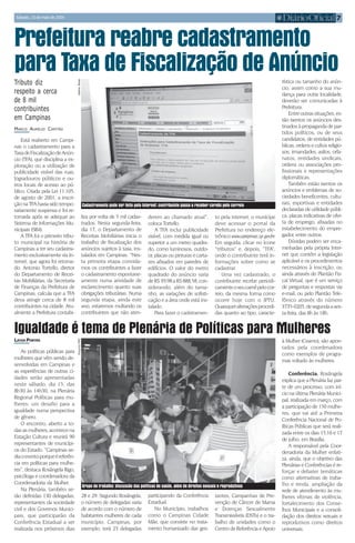 7Sábado, 15 de maio de 2004
Cadastramento pode ser feito pela Internet: contribuinte passa a receber carnês pelo correio
MARCO AURÉLIO CAPITÃO
Está reaberto em Campi-
nas o cadastramento para a
TaxadeFiscalizaçãodeAnún-
cio (TFA), que disciplina a ex-
ploração ou a utilização de
publicidade visível das ruas,
logradouros públicos e ou-
tros locais de acesso ao pú-
blico. Criada pela Lei 11.105,
de agosto de 2001, a inscri-
çãonaTFAhaviasidotempo-
rariamente suspensa e foi re-
tomada após se adequar ao
Sistema de Informações Mu-
nicipais (SIM).
A TFA foi o primeiro tribu-
to municipal na história de
Campinas a ter seu cadastra-
mento exclusivamente via In-
ternet, que agora foi retoma-
do. Antonio Tortello, diretor
do Departamento de Recei-
tas Mobiliárias, da Secretaria
de Finanças da Prefeitura de
Campinas, calcula que a TFA
deva atingir cerca de 8 mil
contribuintes na cidade. Atu-
almente a Prefeitura contabi-
PrefeiturareabrecadastramentoPrefeiturareabrecadastramentoPrefeiturareabrecadastramento
paraTaxadeFiscalizaçãodeAnúncio
Tributo diz
respeito a cerca
de 8 mil
contribuintes
em Campinas
LAYZA PORTES
As políticas públicas para
mulheres que vêm sendo de-
senvolvidas em Campinas e
as experiências de outras ci-
dades serão apresentadas
neste sábado, dia 15, das
8h30 às 14h30, na Plenária
Regional Políticas para mu-
lheres: um desafio para a
igualdade numa perspectiva
de gênero.
O encontro, aberto a to-
dasasmulheres,acontecena
Estação Cultura e reunirá 90
representantes de municípi-
os do Estado. “Campinas se-
diaoeventoporqueéreferên-
cia em políticas para mulhe-
res”, destaca Rosângela Rigo,
psicóloga e coordenadora da
Coordenadoria da Mulher.
Na Plenária, também se-
rão definidas 130 delegadas,
representantes da sociedade
civil e dos Governos Munici-
pais, que participarão da
Conferência Estadual a ser
realizada nos próximos dias
liza por volta de 5 mil cadas-
trados. Nesta segunda-feira,
dia 17, o Departamento de
Receitas Mobiliárias inicia o
trabalho de fiscalização dos
anúncios sujeitos à taxa, ins-
talados em Campinas. “Nes-
ta primeira etapa convida-
mos os contribuintes a fazer
o cadastramento espontane-
amente numa atividade de
esclarecimento quanto suas
obrigações tributárias. Numa
segunda etapa, ainda este
ano, estaremos multando os
contribuintes que não aten-
derem ao chamado atual”,
coloca Tortello.
A TFA inclui publicidade
visível, com medida igual ou
superior a um metro quadra-
do, como luminosos, outdo-
or, placas ou pinturas e carta-
zes afixados em paredes de
edifícios. O valor do metro
quadrado do anúncio varia
deR$39,98aR$888,58,con-
siderando, além do tama-
nho, as variações de sofisti-
cação e a área onde está ins-
talado.
Para fazer o cadstramen-
to pela internet, o munícipe
deve acessar o portal da
Prefeitura no endereço ele-
trônico www.campinas.sp.gov.br.
Em seguida, clicar no ícone
“tributos” e, depois, “TFA”,
onde o contribuinte terá in-
formações sobre como se
cadastrar.
Uma vez cadastrado, o
contribuinte recebe periodi-
camenteoseucarnêpelocor-
reio, da mesma forma como
ocorre hoje com o IPTU.
Quaisqueralteraçõesprocedi-
das quanto ao tipo, caracte-
rística ou tamanho do anún-
cio, assim como a sua mu-
dança para outra localidade,
deverão ser comunicadas à
Prefeitura.
Entreoutrassituações,es-
tão isentos os anúncios des-
tinados à propaganda de par-
tidos políticos, ou de seus
candidatos, de entidades pú-
blicas, ordens e cultos religio-
sos, irmandades, asilos, orfa-
natos, entidades sindicais,
ordens ou associações pro-
fissionais e representações
diplomáticas.
Também estão isentos os
anúncios e emblemas de so-
ciedades beneficentes, cultu-
rais, esportivas e entidades
declaradas de utilidade públi-
ca, placas indicativas de ofer-
ta de emprego, afixadas no
estabelecimento do empre-
gador, entre outros.
Dúvidas podem ser enca-
minhadas pela própria Inter-
net que contém a legislação
aplicável e os procedimentos
necessários à inscrição, ou
ainda através do Plantão Fis-
cal Virtual, que é um serviço
de perguntas e respostas via
e-mail, ou pelo Plantão Tele-
fônico através do número
3735-0205,desegundaasex-
ta-feira, das 8h às 18h.
Igualdade é tema de Plenária de Políticas para Mulheres
28 e 29. Segundo Rosângela,
o número de delegadas varia
de acordo com o número de
habitantes mulheres de cada
município. Campinas, por
exemplo, terá 23 delegadas
participando da Conferência
Estadual.
No Município, trabalhos
como o Campinas Cidade
Mãe, que consiste no trata-
mento humanizado das ges-
tantes, Campanhas de Pre-
venção de Câncer de Mama
e Doenças Sexualmente
Transmissíveis (DSTs) e o tra-
balho de unidades como o
Centro de Referência e Apoio
à Mulher (Ceamo), são apon-
tados pela coordenadora
como exemplos de progra-
mas voltado às mulheres.
Conferência. Rosângela
explica que a Plenária faz par-
te de um processo, com iní-
cio na última Plenária Munici-
pal, realizada em março, com
a participação de 150 mulhe-
res, que vai até a Primeira
Conferência Nacional de Po-
líticas Públicas que será reali-
zada entre os dias 15,16 e 17
de julho, em Brasília.
A responsável pela Coor-
denadoria da Mulher enfati-
za, ainda, que o objetivo das
Plenárias e Conferências é re-
forçar e debater temáticas
como alternativas de traba-
lho e renda, ampliação da
rede de atendimento às mu-
lheres vítimas de violência,
fortalecimento dos Conse-
lhos Municipais e a consoli-
dação dos direitos sexuais e
reprodutivos como direitos
universais.
Grupo de trabalho: discussão das políticas de saúde, além de direitos sexuais e reprodutivos
ValériaAbrasArquivo-PMC
 