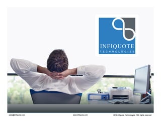 2014 Infiquote Technologies. I sales@infiquote.com www.infiquote.com All rights reserved 
 