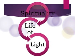 Spirituality
Life
of
Light
 