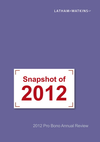Snapshot of
2012
2012 Pro Bono Annual Review
 