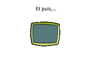 Et puis,… 