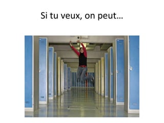 Si tu veux, on peut… 