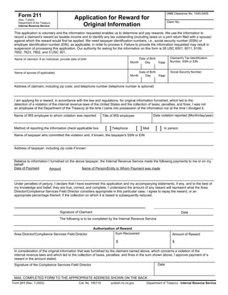 Form 211 Application for Reward for
Original Information
This application is voluntary and the information requested enables us to determine and pay rewards. We use the information to
record a claimant's reward as taxable income and to identify any tax outstanding (including taxes on a joint return filed with a spouse)
against which the reward would first be applied. We need taxpayer identification numbers, i.e., social security number (SSN) or
employer identification number (EIN), as applicable, in order to process it. Failure to provide the information requested may result in
suspension of processing this application. Our authority for asking for the information on this form is 26 USC 6001, 6011, 6109,
7602, 7623, 7802, and 5 USC 301.
Address of claimant, including zip code, and telephone number (telephone number is optional)
I am applying for a reward, in accordance with the law and regulations, for original information furnished, which led to the
detection of a violation of the internal revenue laws of the United States and the collection of taxes, penalties, and fines. I was not
an employee of the Department of the Treasury at the time I came into possession of the information nor at the time I divulged it.
Date violation reported (Month/day/year)Name of IRS employee to whom violation was reported Title of IRS employee
Method of reporting the information check applicable box Telephone In personMail
Name of taxpayer who committed the violation and, if known, the taxpayer's SSN or EIN
Address of taxpayer, including zip code if known
Relative to information I furnished on the above taxpayer, the Internal Revenue Service made the following payments to me or on my
behalf
:Date of Payment Name of Person/Entity to Whom Payment was madeAmount
Under penalties of perjury, I declare that I have examined this application and my accompanying statements, if any, and to the best of
my knowledge and belief, they are true, correct, and complete. I understand the amount of any reward will represent what the Area
Director/Compliance Services Field Director considers appropriate in this particular case. I agree to repay the reward, or an
appropriate percentage thereof, if the collection on which it is based is subsequently reduced.
DateSignature of Claimant
The following is to be completed by the Internal Revenue Service
Authorization of Reward
Area Director/Compliance Services Field Director Amount of Reward
$$
In consideration of the original information that was furnished by the claimant named above, which concerns a violation of the
internal revenue laws and which led to the collection of taxes, penalties, and fines in the sum shown above, I approve payment of a
reward in the amount stated.
DateSignature of the Compliance Services Field Director
MAIL COMPLETED FORM TO THE APPROPRIATE ADDRESS SHOWN ON THE BACK
Form 211 (Rev. 7-2003) Cat. No. 16571S publish.no.irs.gov Department of Treasury - Internal Revenue Service
[ ] [ ] [ ]
Sum Recovered
(Rev. 7-2003)
Department of the Treasury
Internal Revenue Service
OMB Clearance No. 1545-0409
Claim No.
Name of claimant. If an individual, provide date of birth Date of Birth
Month YearDay
Claimant's Tax Identification
Number, SSN or EIN:
Name of spouse (if applicable) Date of Birth
YearDayMonth
Social Security Number
 