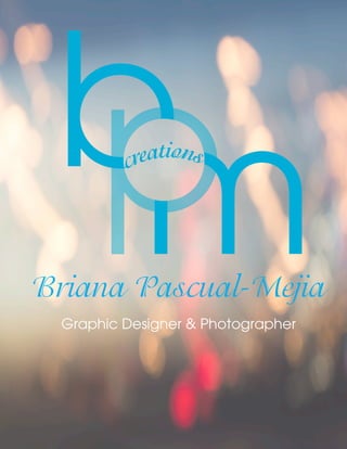 Briana Pascual-Mejia
Graphic Designer & Photographer
 