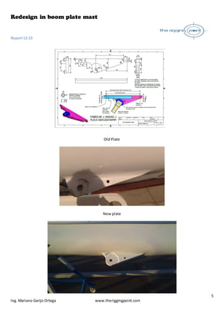 Redesign in boom plate mast
Report13-23
5
Ing. Mariano Garijo Ortega www.theriggingpoint.com
Old Plate
New plate
 