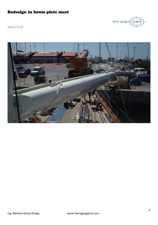 Redesign in boom plate mast
Report13-23
6
Ing. Mariano Garijo Ortega www.theriggingpoint.com
 
