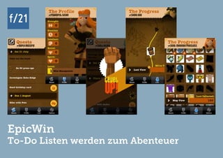 f/21 ▪ Büro für Zukunftsfragen | www.f-21.de
f/21
f/21 ▪ Büro für Zukunftsfragen | www.f-21.de
f/21
EpicWin
To-Do Listen werden zum Abenteuer
 