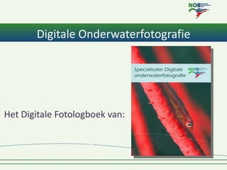 Digitale Onderwaterfotografie




Het Digitale Fotologboek van:
 