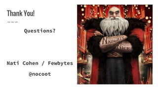 Thank You!
Questions?
Nati Cohen / Fewbytes
@nocoot
 