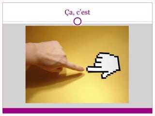 Ça, c’est
 