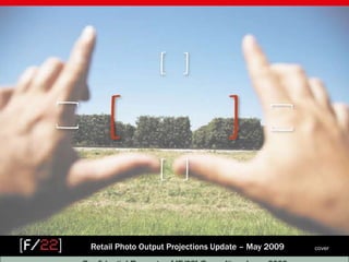Retail Photo Output Projections Update – May 2009      1
                                                    cover
 