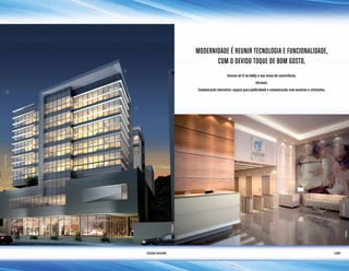 Modernidade é reunir tecnologia e funcionalidade,
com o devido toque de bom gosto.
Acesso wi-fi no lobby e nas áreas de convivência.
Intranet.
Comunicação interativa: espaço para publicidade e comunicação com usuários e visitantes.
Fachada noturna Lobby
Perspectivailustrativa.
Perspectivailustrativa.
 