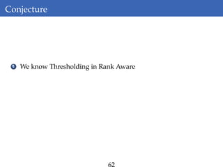 Conjecture
1 We know Thresholding in Rank Aware
 