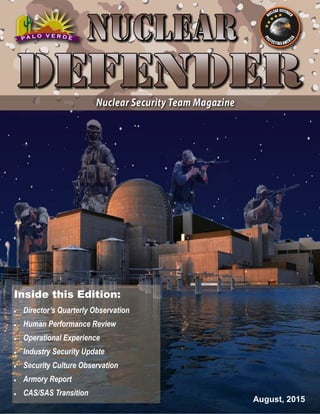 Inside this Edition:
 Director’s Quarterly Observation
 Human Performance Review
 Operational Experience
 Industry Security Update
 Security Culture Observation
 Armory Report
 CAS/SAS Transition
August, 2015
 