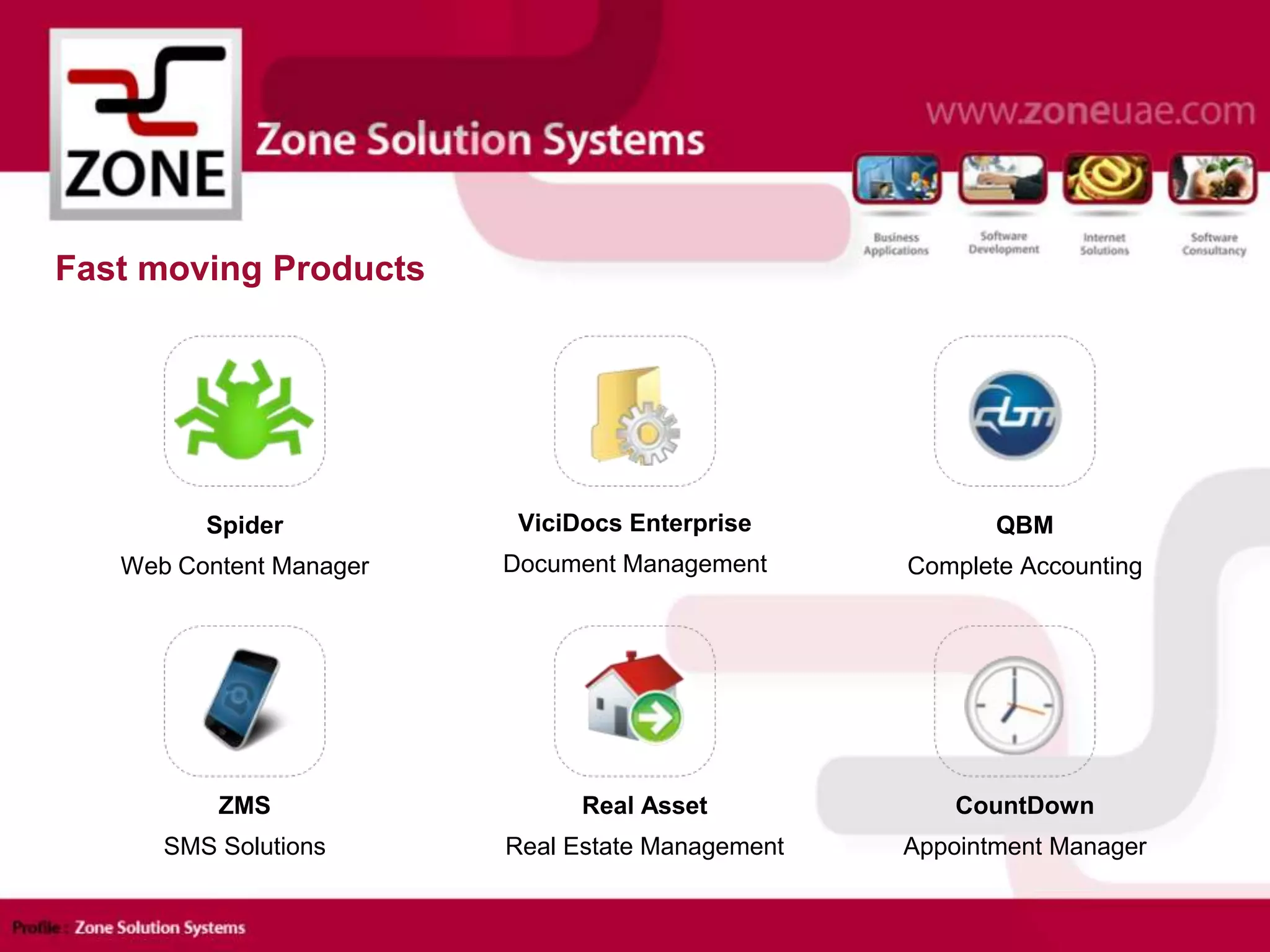 Fast moving Products
Spider
Web Content Manager
ViciDocs Enterprise
Document Management
ZMS
SMS Solutions
Real Asset
Real Estate Management
QBM
Complete Accounting
CountDown
Appointment Manager
 