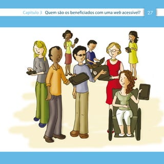 27Capítulo 3 Quem são os beneficiados com uma web acessível? 27
 