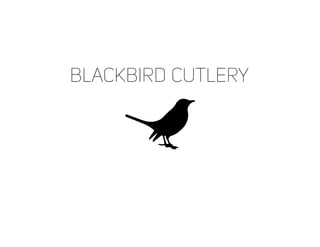 BlackBird Cutlery
 