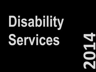 Disability
Services
2014
 