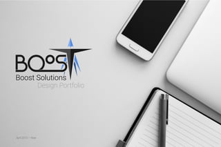Boost Solutions
Design Portfolio
April 2015 — Now
 