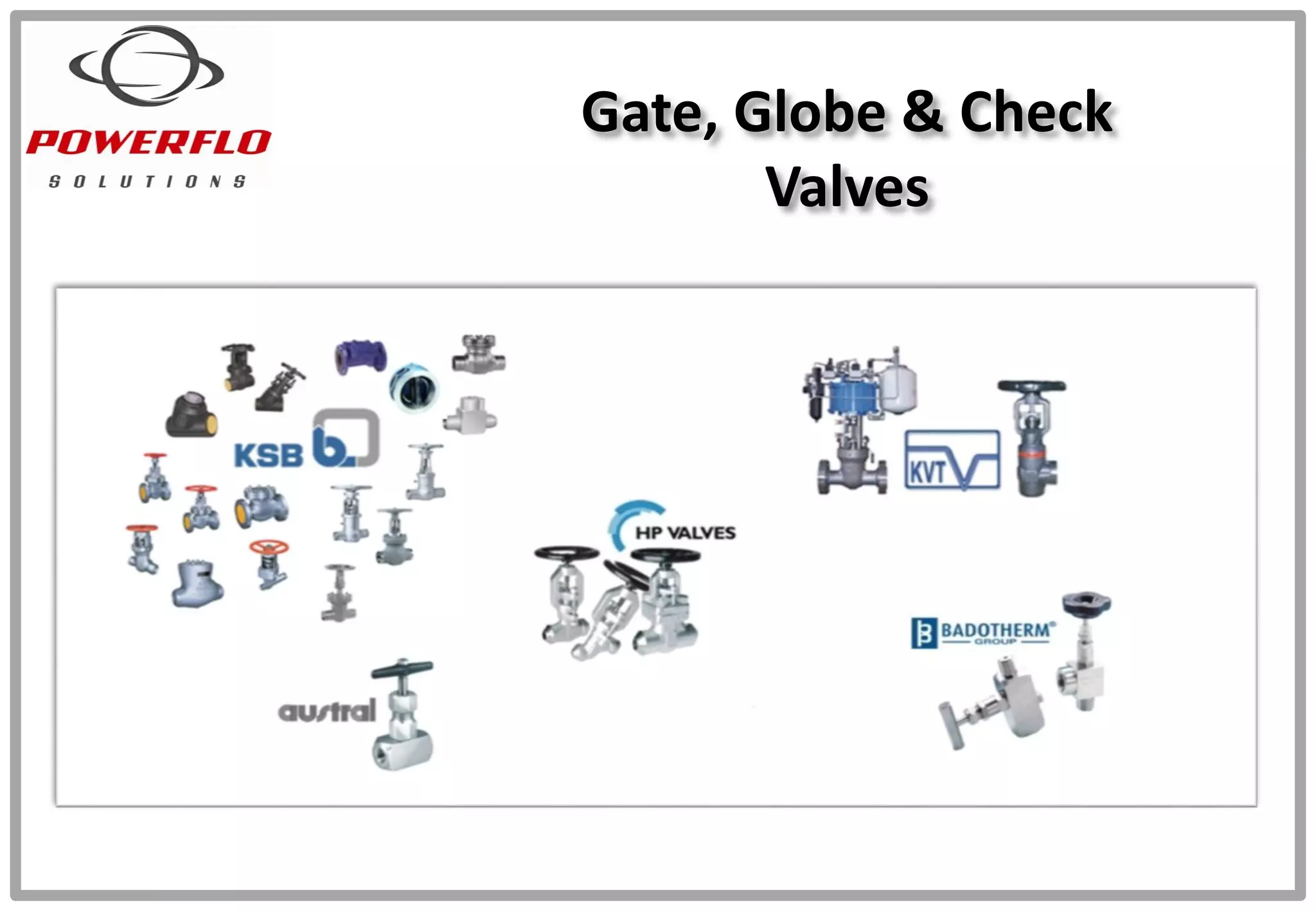 Gate, Globe & Check
Valves
 